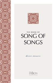 Song of Songs: The Divine Romance (The Passion Translation) 2nd Edition