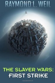 The Slaver Wars: First Strike: The Slaver Wars Book Four