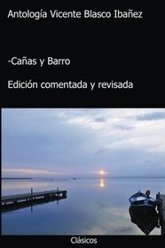 Antologa Vicente Blasco Ibaez: Caas y barro (con notas) (Spanish Edition)