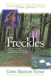 Freckles: A Young Man's Courageous Adventures in the Limberlost Forest (Great Stories)