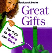Great Gifts: For Girls to Make and Give (Backpackbooks, 22)