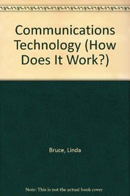 Communications Technology (How Does It Work?)