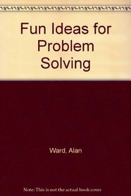 Fun Ideas for Problem Solving