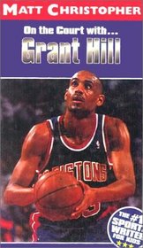 On the Court With Grant Hill (Matt Christopher Sports Biographies)