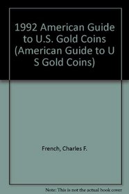 1992 American Guide to U.S. Gold Coins (American Guide to U S Gold Coins)