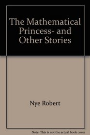 The Mathematical Princess And Other Stories