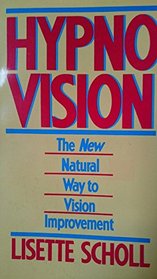 Hypno-Vision: The New Natural Way to Vision Improvement