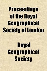 Proceedings of the Royal Geographical Society of London