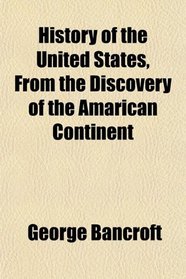 History of the United States, From the Discovery of the Amarican Continent