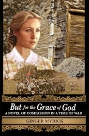 But for the Grace of God: A Novel of Compassion in a Time of War