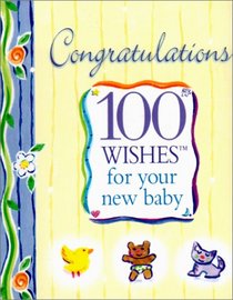 Congratulations: 100 Wishes for Your New Baby (100 Wishes)
