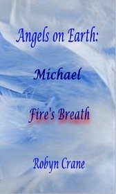 Angels on Earch: Michael-Fire's Breath