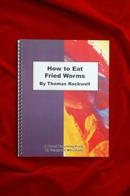How to Eat Fried Worms by Thomas Rockwell: A Novel Teaching Pack