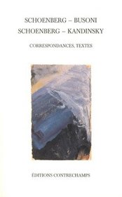 Schoenberg-Busoni, Schoenberg-Kandinsky: Correspondances, textes (French Edition)