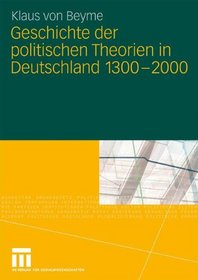Geschichte der politischen Theorien in Deutschland 1300-2000 (German Edition)