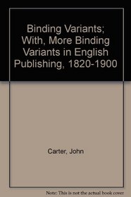 Binding Variants; With, More Binding Variants in English Publishing, 1820-1900