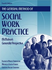 The General Method of Social Work Practice: McMahon's Generalist Perspective (4th Edition)