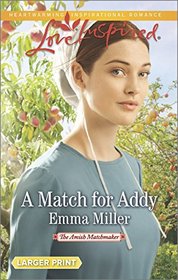 A Match for Addy (Amish Matchmaker, Bk 1) (Love Inspired, No 901) (Larger Print)