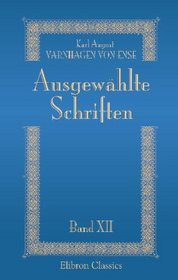 Ausgewhlte Schriften: Band 12. Abteilung 2. Biographische Denkmale. Teil 6. General Hans Karl von Winterfeldt. Feldmarschall Graf von Schwerin (German Edition)