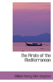 The Pirate of the Mediterranean: A Tale of the Sea