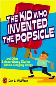 The Kid Who Invented the Popsicle: And Other Surprising Stories About Inventions