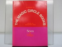 A guide to the magic circle books, for level 6:  Seven is magic (Ginn Reading 360)