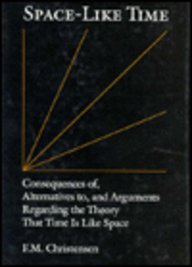 Space-Like Time: Consequences Of, Alternatives To, and Arguments Regarding the Theory That Time Is Like Space (Toronto Studies in Philosophy)
