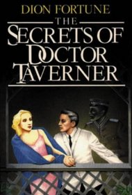 Dion Fortune's the Secrets of Dr. Taverner