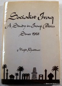 Socialist Iraq: A study in Iraqi politics since 1968
