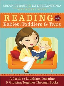 Reading with Babies, Toddlers and Twos, 2E: A Guide to Choosing, Reading and Loving Books Together
