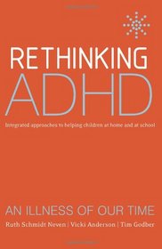 Rethinking ADHD: Integrated Approaches to Helping Children at Home and at School