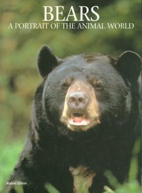 Bears: A Portrait of the Animal World (Portraits of the Animal World)
