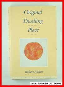 Original Dwelling Place: Zen Buddhist Essays