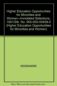 Higher Education Opportunities for Minorities and Women--Annotated Selections, 1991/Stk. No. 065-000-00458-5