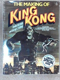 The Making of King Kong: The Entire Extraordinary Story of the Most Popular Fantasy Film of All Time!