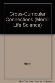 Cross-Curricular Connections (Merrill Life Science)