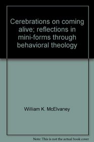 Cerebrations on coming alive;: Reflections in mini-forms through behavioral theology