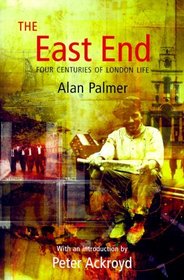 The East End: Four Centuries of London Life