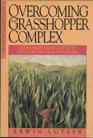 Overcoming the Grasshopper Complex (Life-in-perspective series)