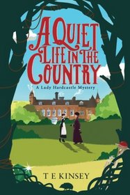 A Quiet Life in the Country (Lady Hardcastle, Bk 1)