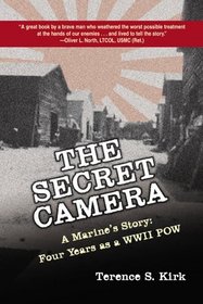 The Secret Camera : A Marine's Story: Four Years as a POW