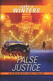 False Justice (A Jessie Black Legal Thriller) (Jessie Black Legal Thrillers)