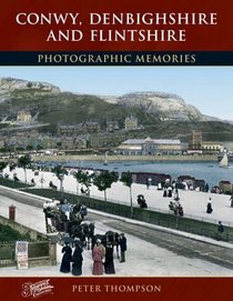 Francis Frith's Conwy, Denbighshire and Flintshire (Photographic Memories)