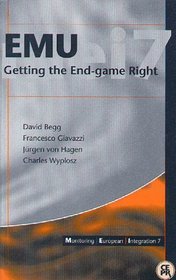 Emu: Getting the End-Game Right (Monitoring European Integration 7)