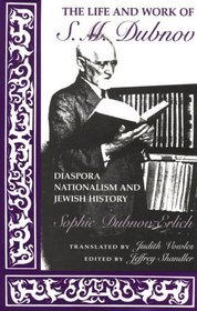 Life and Work of S.M. Dubnov: Diaspora, Nationalism, and Jewish History (The Modern Jewish Experience)