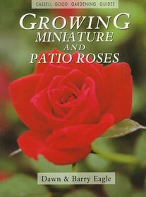 Growing Miniature and Patio Roses (Cassell Good Gardening Guide)