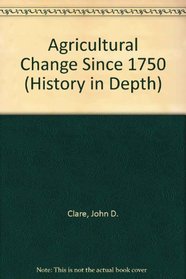 Agricultural Change Since 1750 (History in Depth)
