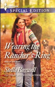 Wearing the Rancher's Ring (Men of the West) (Harlequin Special Edition)