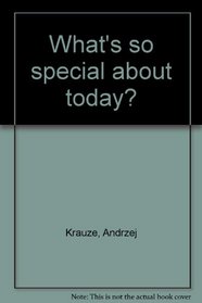 What's so special about today?