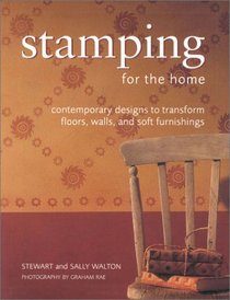 Stamping for the Home : Contemporary Designs to Transform  Floors, Walls, and Soft Furnishings (Homecrafts)